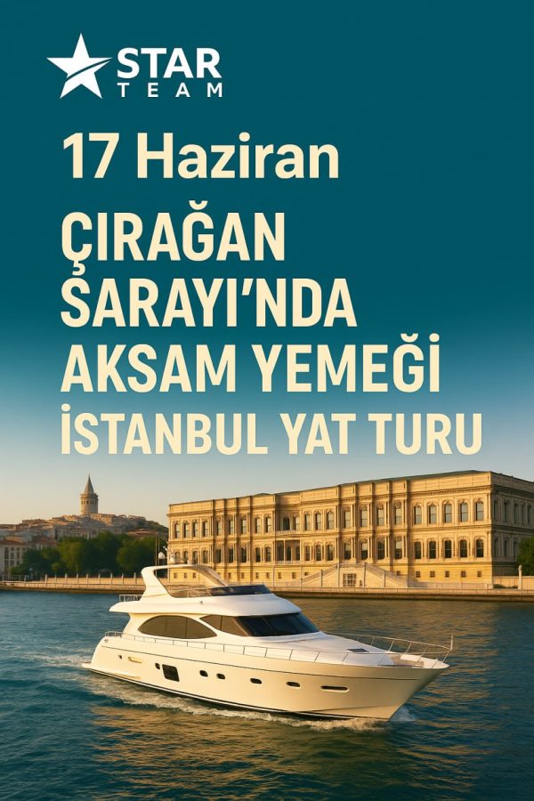 17 Haziran - Çırağan Sarayı ve Yat Turu